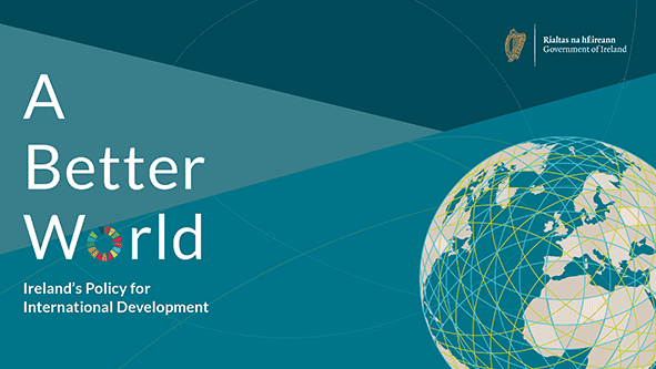 Ireland's International Development Policy: A Better World globe graphic, teal background, Government of Ireland logo.