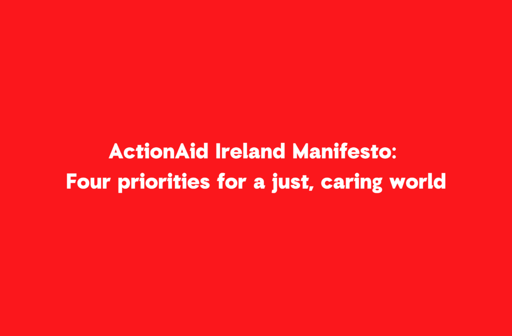 ActionAid Ireland Manifesto cover text on red background highlighting four priorities for a just, caring world.