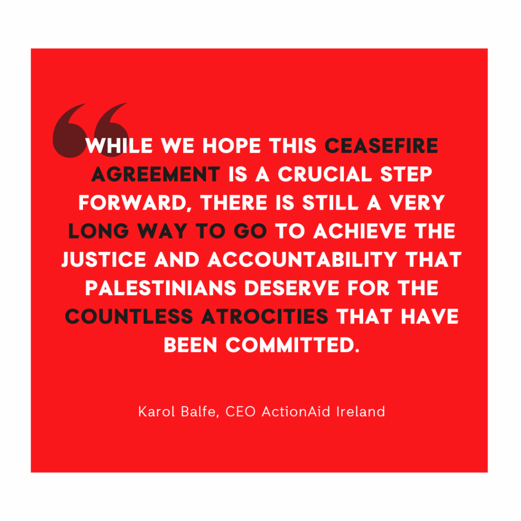 Quote on the need for justice and accountability in a ceasefire agreement by ActionAid Ireland's CEO, Karol Balfe.