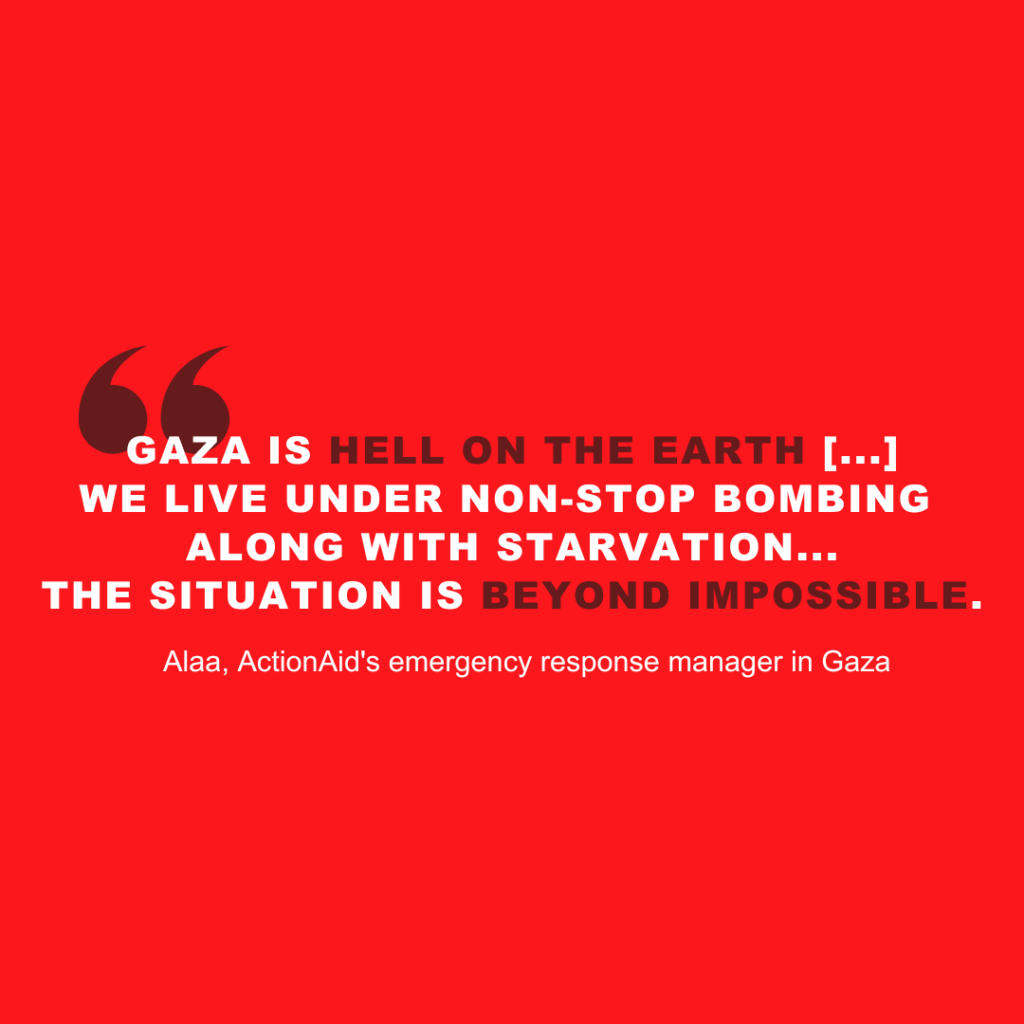 Quote from Alaa, ActionAid Gaza manager: Describes dire conditions with bombing and starvation, calling it hell on earth.