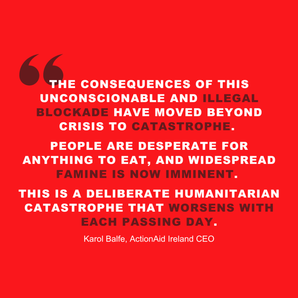 Quote image about humanitarian crisis, highlighting famine and illegal blockade, by Karol Balfe, ActionAid Ireland CEO.